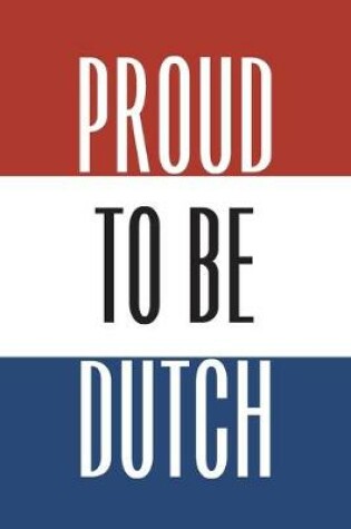 Cover of Proud To Be Dutch