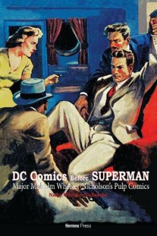 Cover of DC Comics Before Superman: Major Malcolm Wheeler-Nicholson's Pulp Comics