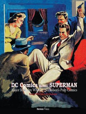 Book cover for DC Comics Before Superman: Major Malcolm Wheeler-Nicholson's Pulp Comics