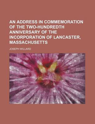 Book cover for An Address in Commemoration of the Two-Hundredth Anniversary of the Incorporation of Lancaster, Massachusetts