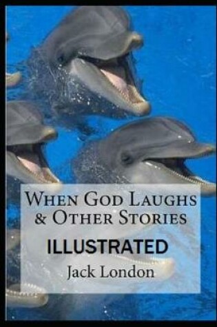 Cover of When God Laughs & Other Stories Illustarted