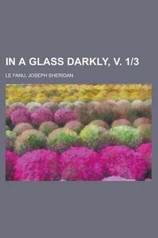 Cover of In a Glass Darkly, V. 1-3