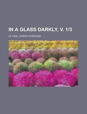 Book cover for In a Glass Darkly, V. 1-3