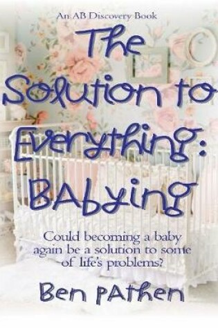 Cover of The Solution to Everything, Babying