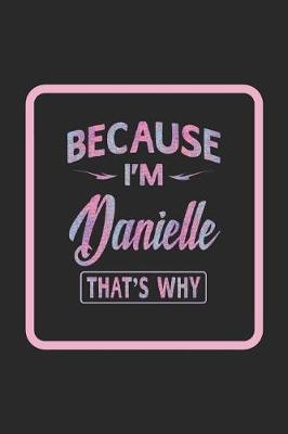 Book cover for Because I'm Danielle That's Why