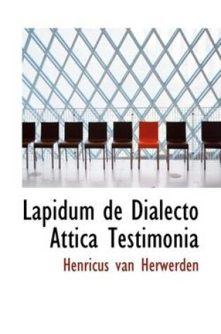 Cover of Lapidum de Dialecto Attica Testimonia