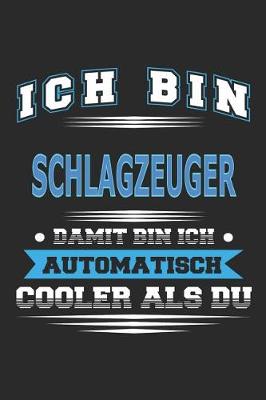 Book cover for Ich bin Schlagzeuger Damit bin ich automatisch cooler als du