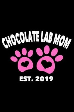 Cover of Chocolate Lab Mom Est. 2019