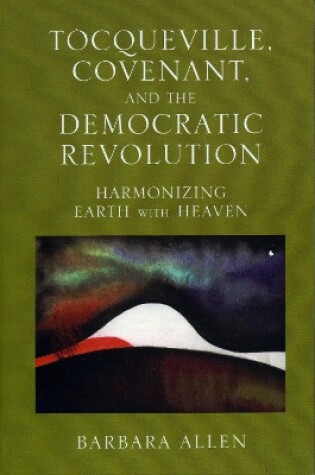 Cover of Tocqueville, Covenant, and the Democratic Revolution