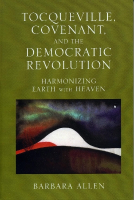 Book cover for Tocqueville, Covenant, and the Democratic Revolution