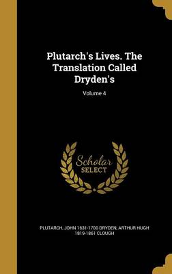 Book cover for Plutarch's Lives. the Translation Called Dryden's; Volume 4