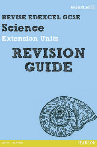 Cover of Revise Edexcel: Edexcel GCSE Science Extension Units Revision Guide - Print and Digital Pack