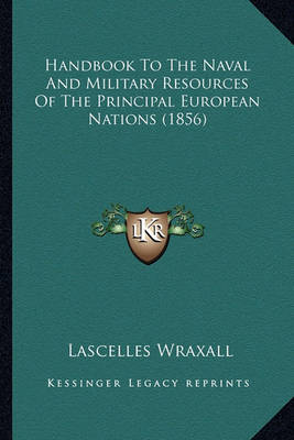 Book cover for Handbook to the Naval and Military Resources of the Principal European Nations (1856)