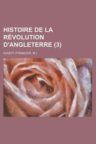 Cover of Histoire de La Revolution D'Angleterre (3)