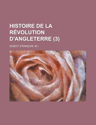 Book cover for Histoire de La Revolution D'Angleterre (3)