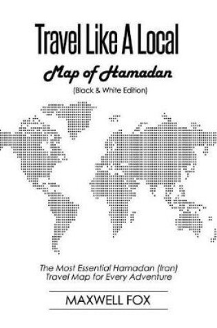 Cover of Travel Like a Local - Map of Hamadan (Black and White Edition)