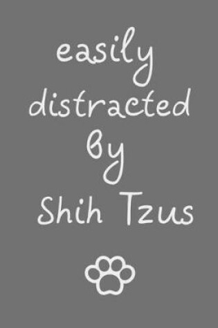 Cover of Easily distracted by Shih Tzus