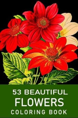 Cover of 53 Beautiful Flowers Coloring Book