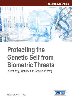 Cover of Protecting the Genetic Self from Biometric Threats: Autonomy, Identity, and Genetic Privacy