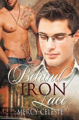 Behind Iron Lace by Mercy Celeste