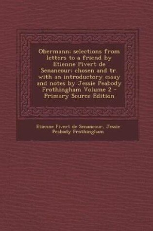 Cover of Obermann; Selections from Letters to a Friend by Etienne Pivert de Senancour; Chosen and Tr. with an Introductory Essay and Notes by Jessie Peabody Fr