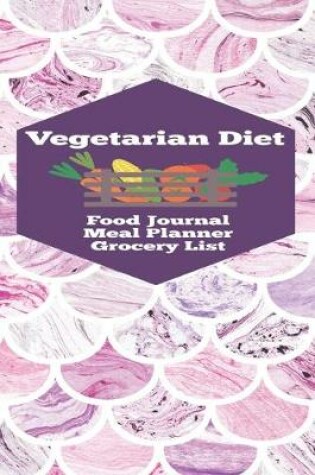 Cover of Vegetarian Diet Food Journal Meal Planner Grocery List