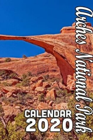 Cover of Arches National Park Calendar 2020