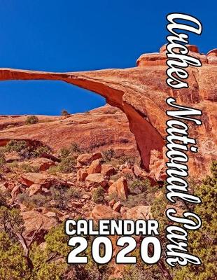 Book cover for Arches National Park Calendar 2020