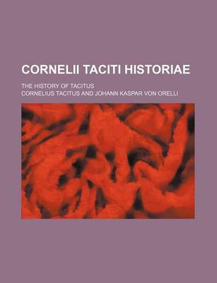 Book cover for Cornelii Taciti Historiae; The History of Tacitus