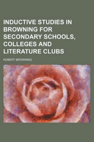 Cover of Inductive Studies in Browning for Secondary Schools, Colleges and Literature Clubs