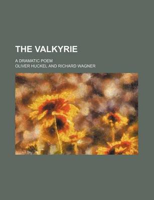 Book cover for The Valkyrie; A Dramatic Poem