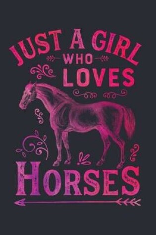 Cover of Just a Girl Who Loves Horses