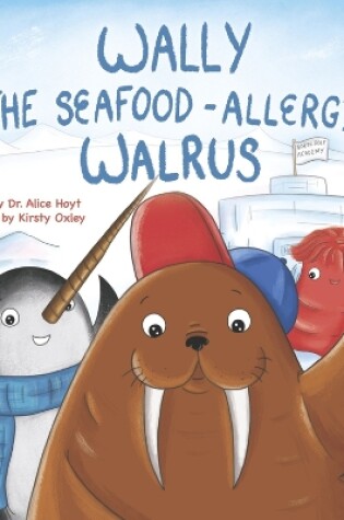 Cover of Wally the Seafood-Allergic Walrus