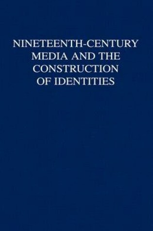 Cover of Nineteenth-Century Media and the Construction of Identities