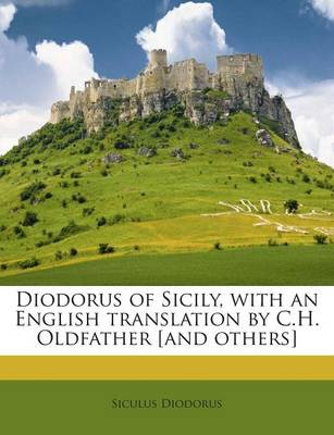 Book cover for Diodorus of Sicily, with an English Translation by C.H. Oldfather [And Others]