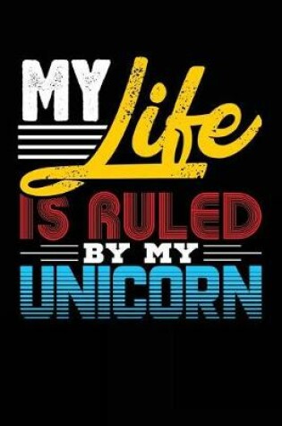 Cover of My Life Is Ruled By My Unicorn