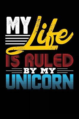 Book cover for My Life Is Ruled By My Unicorn