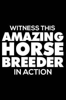 Book cover for Witness This Amazing Horse Breeder in Action