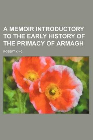 Cover of A Memoir Introductory to the Early History of the Primacy of Armagh