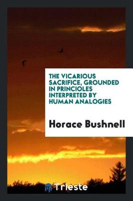 Book cover for The Vicarious Sacrifice, Grounded in Princioles Interpreted by Human Analogies