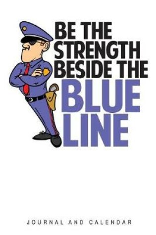 Cover of Be the Strength Beside the Blue Line