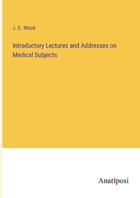 Book cover for Introductory Lectures and Addresses on Medical Subjects