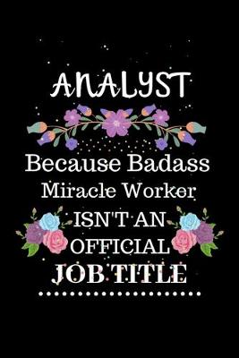 Book cover for Analyst Because Badass Miracle Worker Isn't an Official Job Title