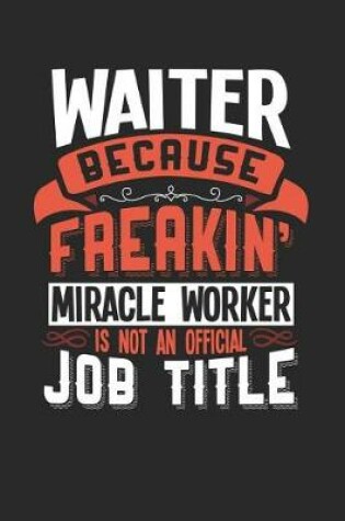 Cover of Waiter Because Freakin' Miracle Worker Is Not an Official Job Title