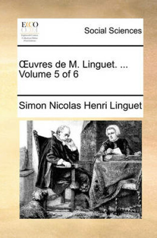 Cover of Uvres de M. Linguet. ... Volume 5 of 6