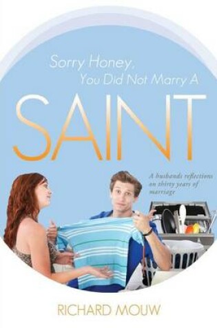 Cover of Sorry Honey, You Did Not Marry a Saint