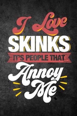 Book cover for I Love Skinks It's People That Annoy Me