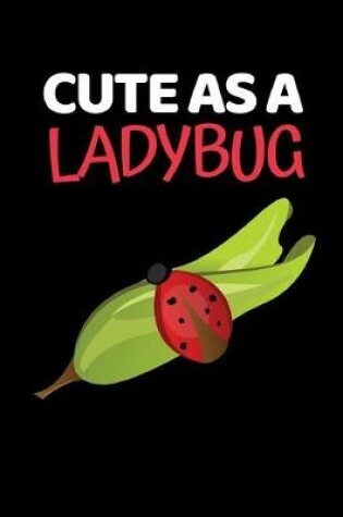 Cover of Cute As A Ladybug