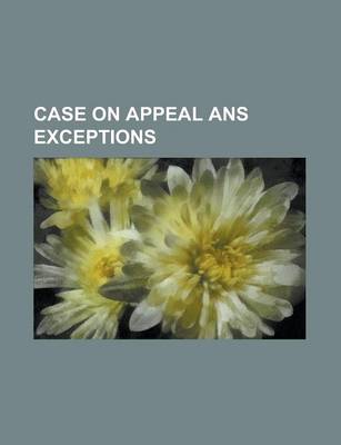 Book cover for Case on Appeal ANS Exceptions