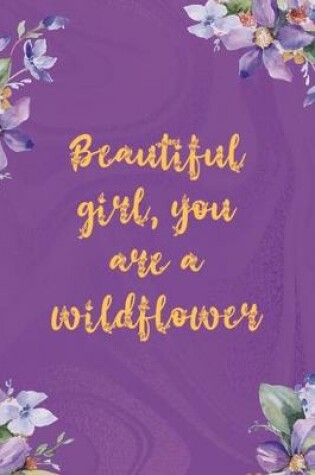 Cover of Beautiful Girl You Are A Wildflower